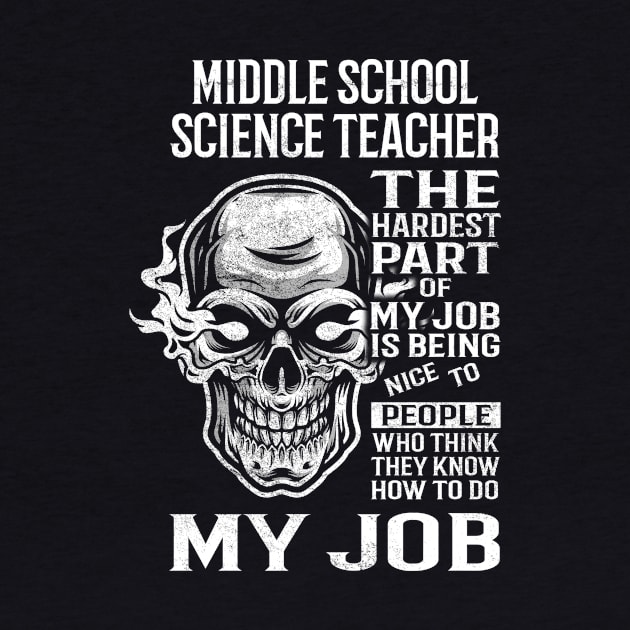 Middle School Science Teacher T Shirt - The Hardest Part Gift Item Tee by candicekeely6155